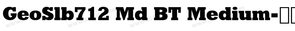GeoSlb712 Md BT Medium字体转换